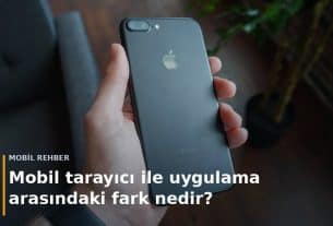 Mobi̇l Rehber — Mobil tarayıcı ile uygulama arasındaki fark nedir?